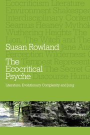 The Ecocritical Psyche, Rowland Susan