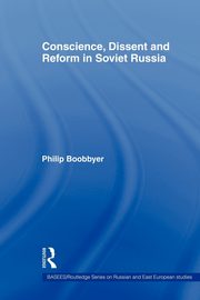 Conscience, Dissent and Reform in Soviet Russia, Boobbyer Philip