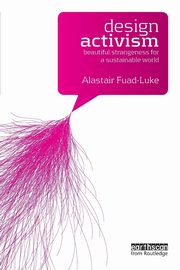 Design Activism, Fuad-Luke Alastair