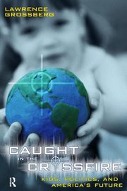 Caught in the Crossfire, Grossberg Lawrence