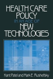 Health Care Policy in an Age of New Technologies, Patel Kant