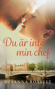Du r inte min chef, Roxfelt Susanna