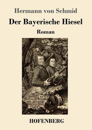 Der Bayerische Hiesel, Schmid Hermann von