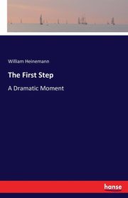 The First Step, Heinemann William