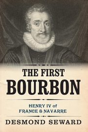 ksiazka tytu: The First Bourbon autor: Seward Desmond