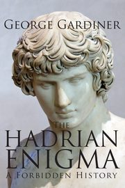 ksiazka tytu: THE HADRIAN ENIGMA    A Forbidden History autor: Gardiner George