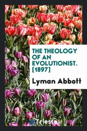 ksiazka tytu: The theology of an evolutionist autor: Dawson S. E.