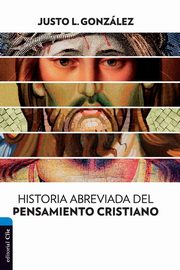 Historia abreviada del pensamiento cristiano, Gonzalez Justo L.