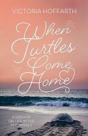 When Turtles Come Home, Hoffarth Victoria