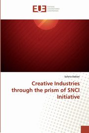 ksiazka tytu: Creative Industries through the prism of SNCI Initiative autor: Dahlan Sofana