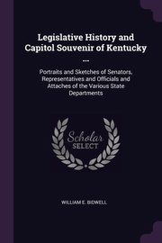 ksiazka tytu: Legislative History and Capitol Souvenir of Kentucky ... autor: Bidwell William E.