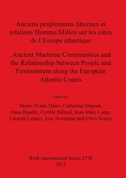 Anciens peuplements littoraux et relations Homme/Milieu sur les ctes de l'Europe Atlantique/Ancient Maritime Communities and the Relationship between People and the Environment along the European Atlantic Coasts, 