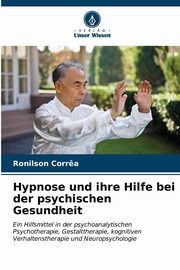 ksiazka tytu: Hypnose und ihre Hilfe bei der psychischen Gesundheit autor: Corr?a Ronilson