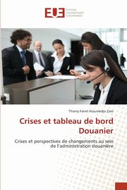 Crises et tableau de bord Douanier, Aloumedjo Zam Thierry Farrel