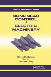 Nonlinear Control of Electric Machinery, Dawson