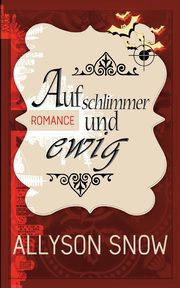 Auf schlimmer und ewig, Snow Allyson
