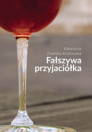 Faszywa przyjacika, Znaska-Kozowska Katarzyna