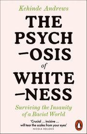 The Psychosis of Whiteness, Andrews Kehinde