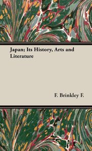 ksiazka tytu: Japan; Its History, Arts and Literature autor: Brinkley F. F.