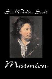 Marmion by Sir Walter Scott, Fiction, Historical, Literary, Classics, Scott Sir Walter