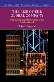 The Rise of the Global Company, Fitzgerald Robert