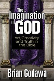 The Imagination of God, Godawa Brian
