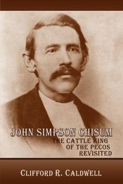 John Simpson Chisum, Caldwell Clifford R.