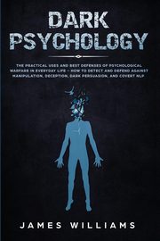 ksiazka tytu: Dark Psychology autor: W. Williams James