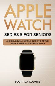 Apple Watch Series 5 for Seniors, La Counte Scott
