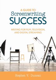 A Guide to Screenwriting Success, Duncan Stephen V.