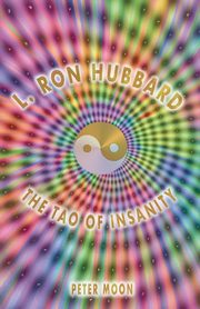L. Ron Hubbard - The Tao of Insanity, Moon Peter