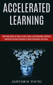 Accelerated Learning, H. Young Alistair