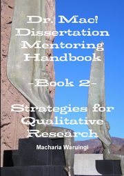Dr. Mac! Dissertation Mentoring Handbook, Waruingi MD DHA Macharia