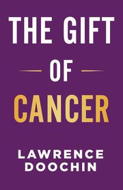 The Gift Of Cancer, Doochin Lawrence