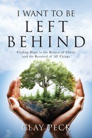 I Want  to be Left Behind, Peck Clay