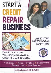 Start a Credit Repair Business, Alexis-Dalce Flaca