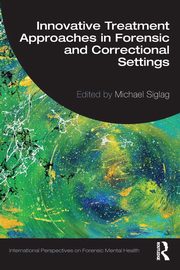 Innovative Treatment Approaches in Forensic and Correctional Settings, 