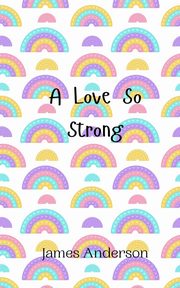 A Love So Strong, Anderson James
