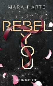 REBEL YOU, Harte Mara