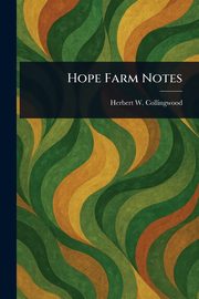Hope Farm Notes, Collingwood Herbert W. (Herbert Wins...