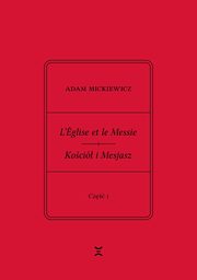 L?glise et le Messie / Koci i Mesjasz. Cz I, Mickiewicz Adam, Rutkowski Krzysztof