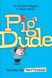 Pig Dude, Wagner Michael