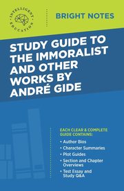 Study Guide to The Immoralist and Other Works by Andre Gide, Intelligent Education