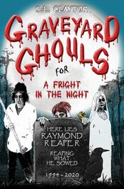Graveyard Ghouls for a Fright in the Night, Claytor S.L.