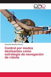 Control por modos deslizantes como estrategia de navegacin de robots, Martnez lvarez Alexnder