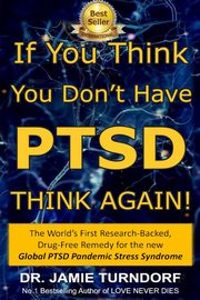 ksiazka tytu: If You Think You Don't Have PTSD - Think Again autor: Turndorf Jamie