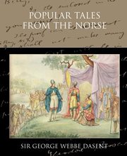 Popular Tales from the Norse, Dasent Sir George Webbe