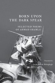 Born Upon the Dark Spear, Shamlu Ahmad