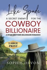 Luke Spade - A Secret Enemy for the Cowboy Billionaire, Devon Sophie
