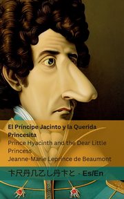 El Prncipe Jacinto y la Querida Princesita / Prince Hyacinth and the Dear Little Princess, Leprince de Beaumont Jeanne-Marie